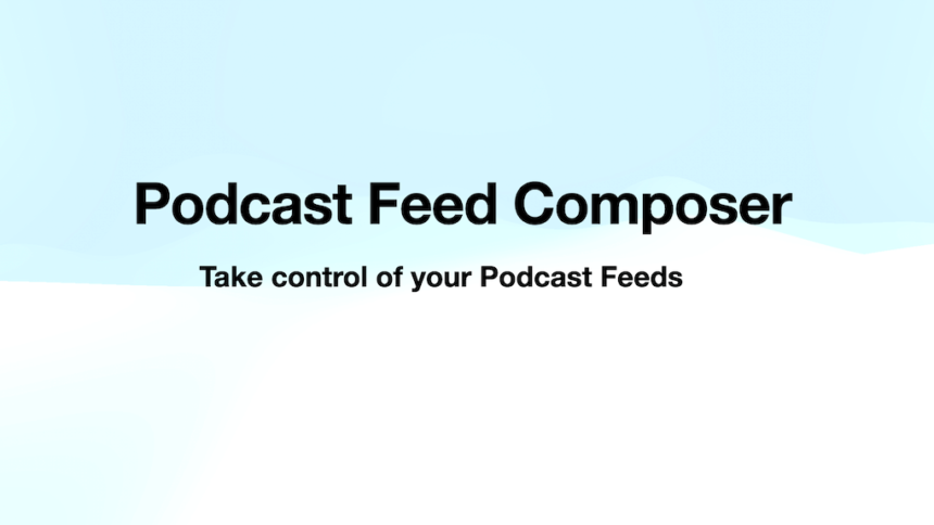 Podcast Feed Composer